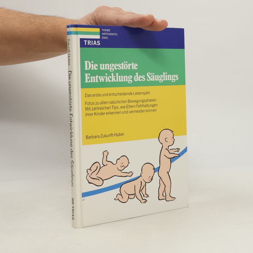 Barbara Zukunft Huber Die ungestörte Entwicklung des Säuglings