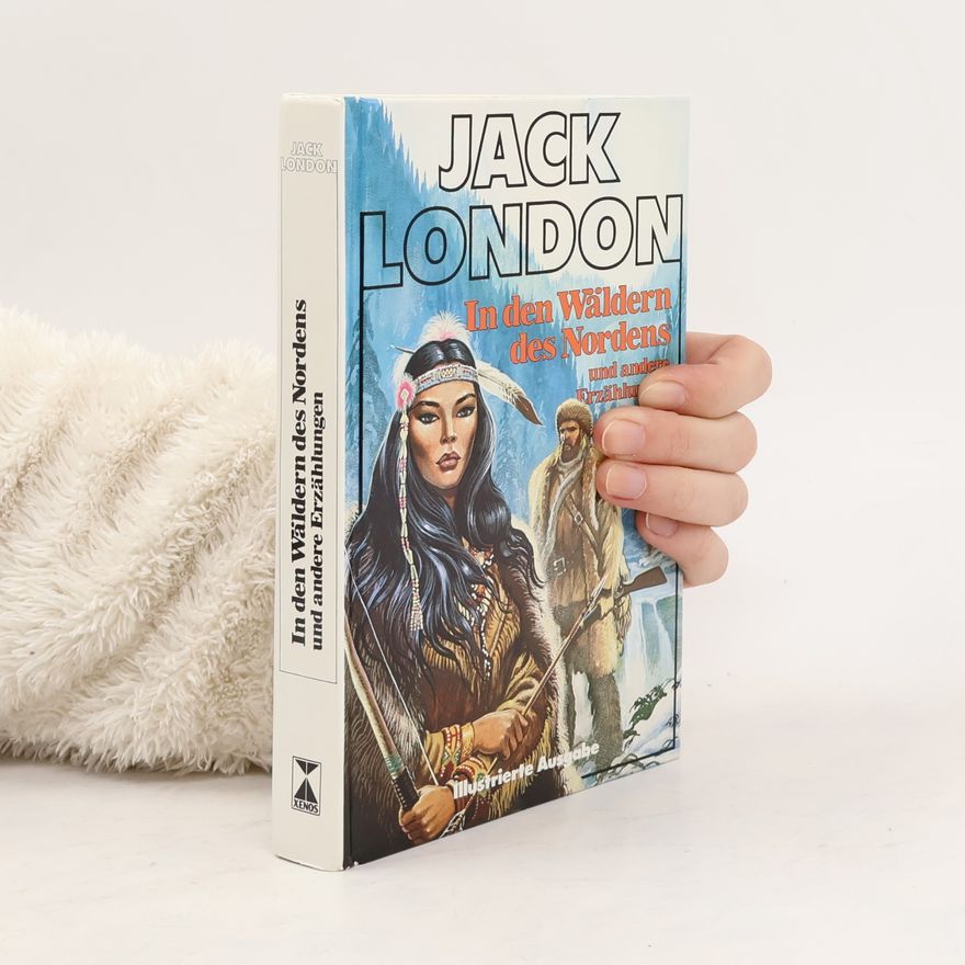 Jack London In den Wäldern des Nordens und andere Erzählungen