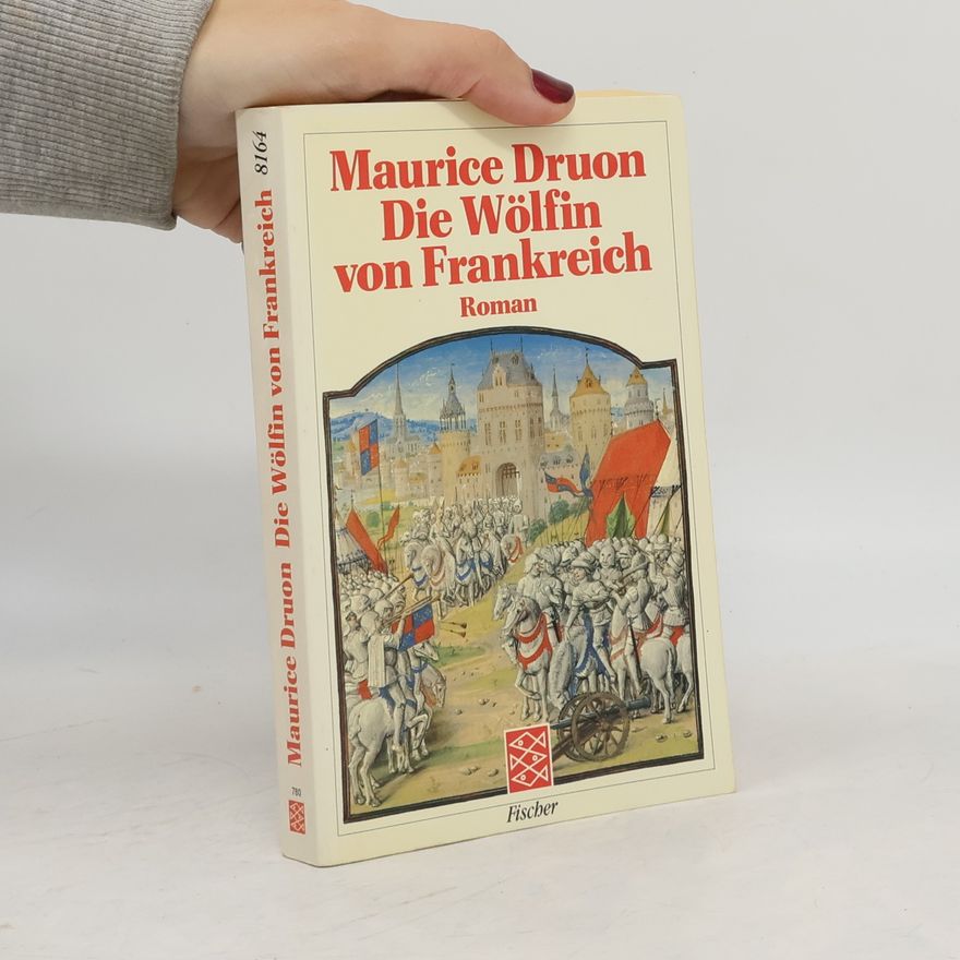 Maurice Druon Die Wölfin von Frankreich