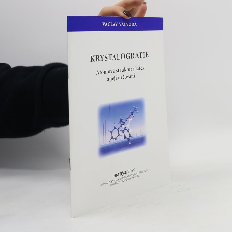 Václav Valvoda Krystalografie: atomová struktura látek a její určování