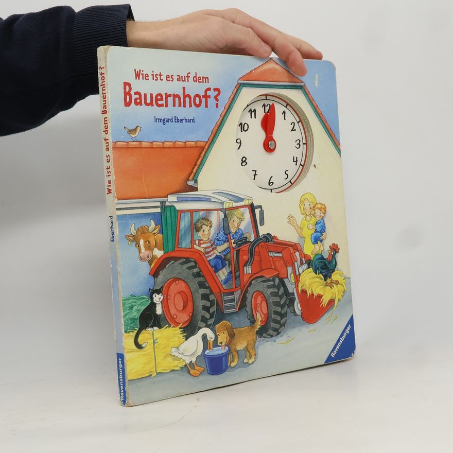 Irmgard Eberhard Wie ist es auf dem Bauernhof?