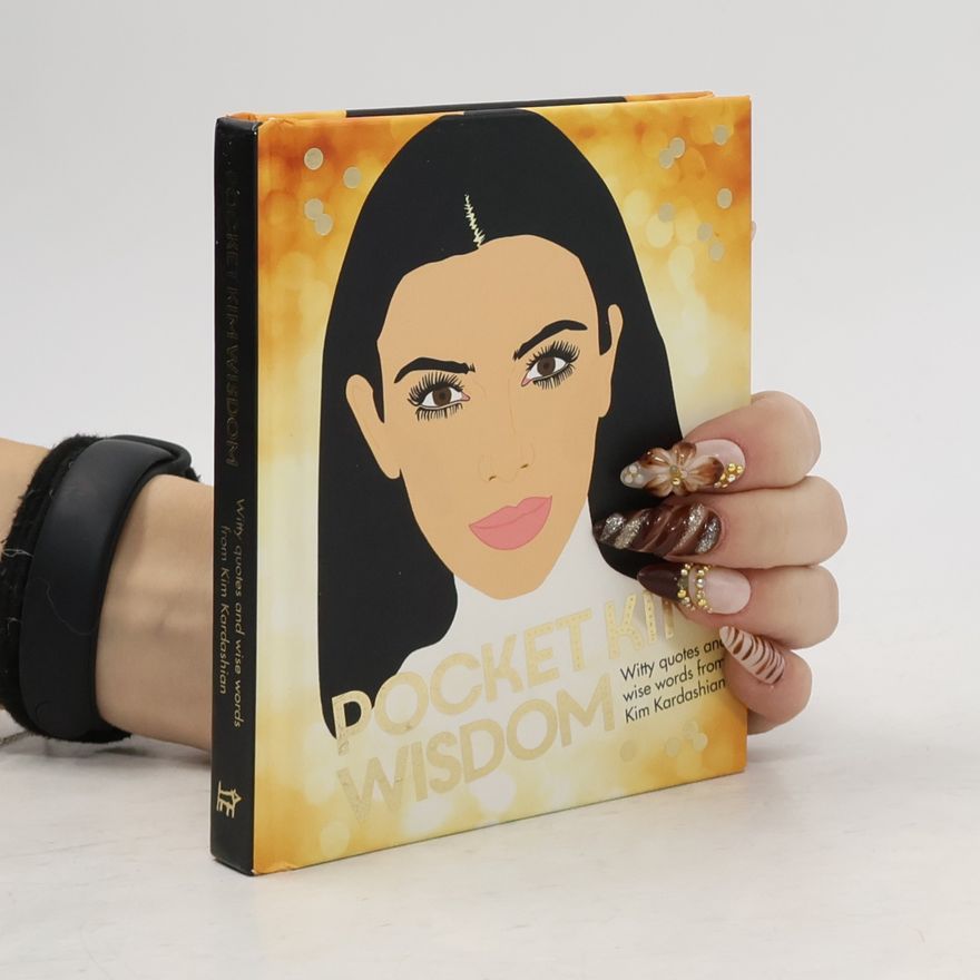 Kim Kardashian Pocket Kim wisdom : witty quotes and wise words from Kim Kardashian.