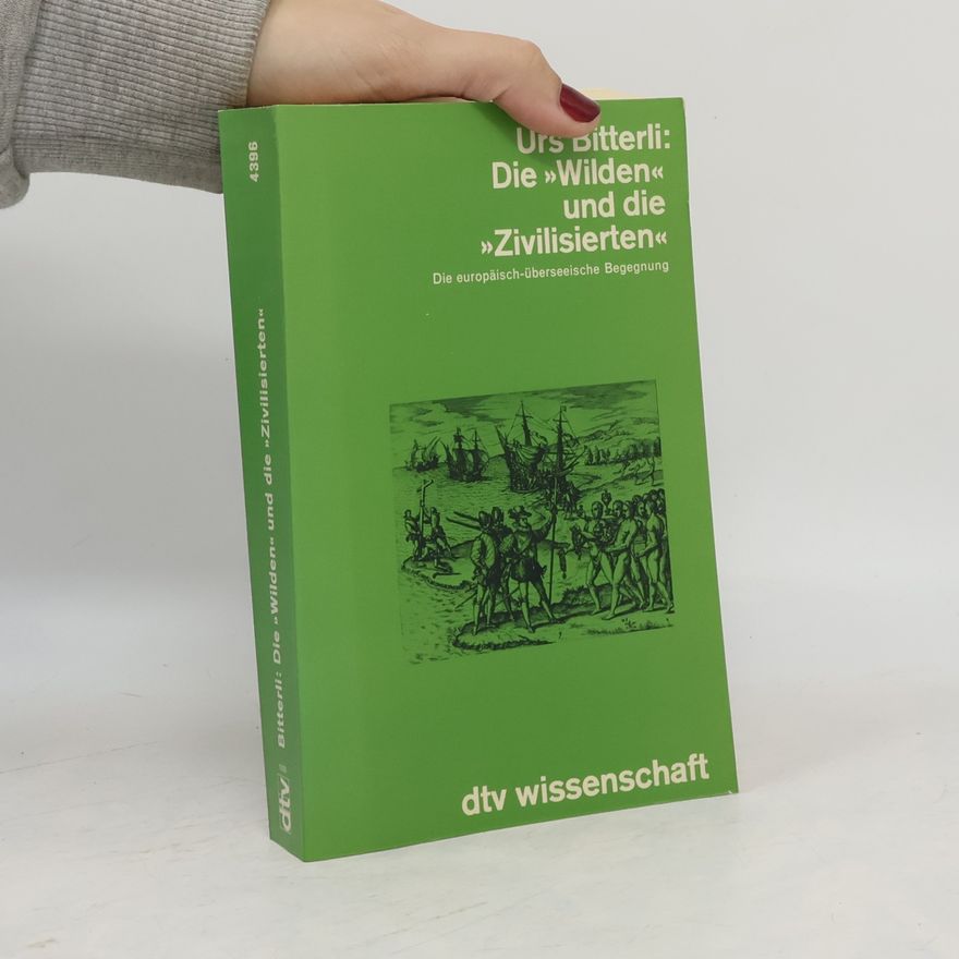 Urs Bitterli Die "Wilden" und die "Zivilisierten"