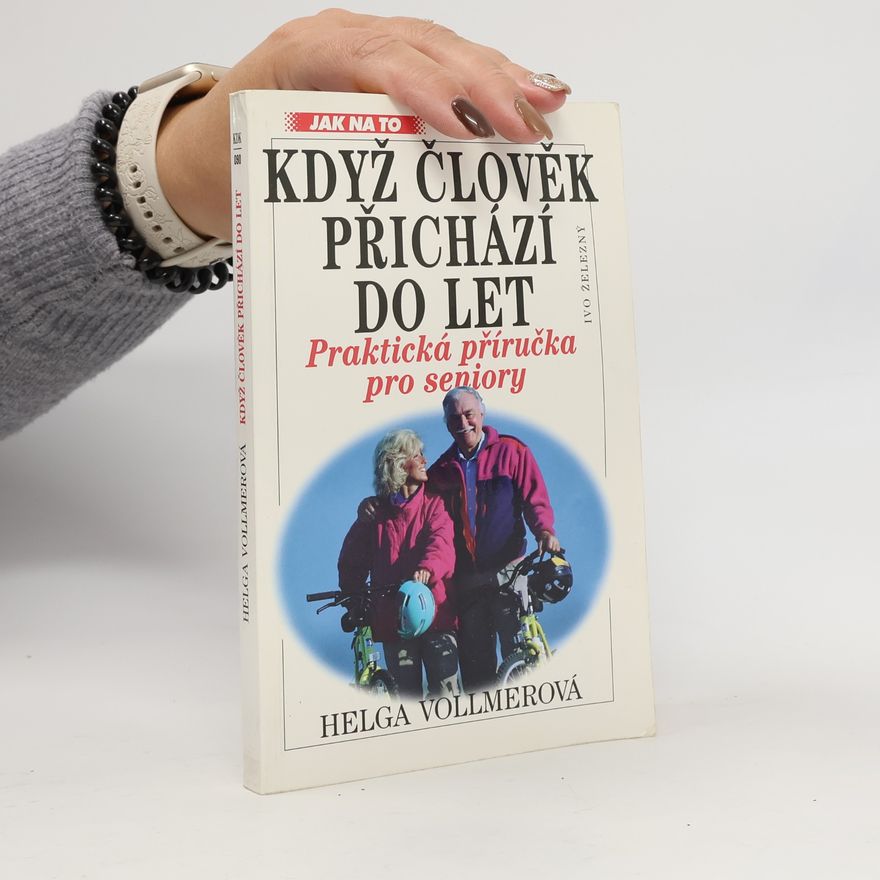 Kolektiv autorů Když člověk přichází do let. Praktická příručka pro seniory
