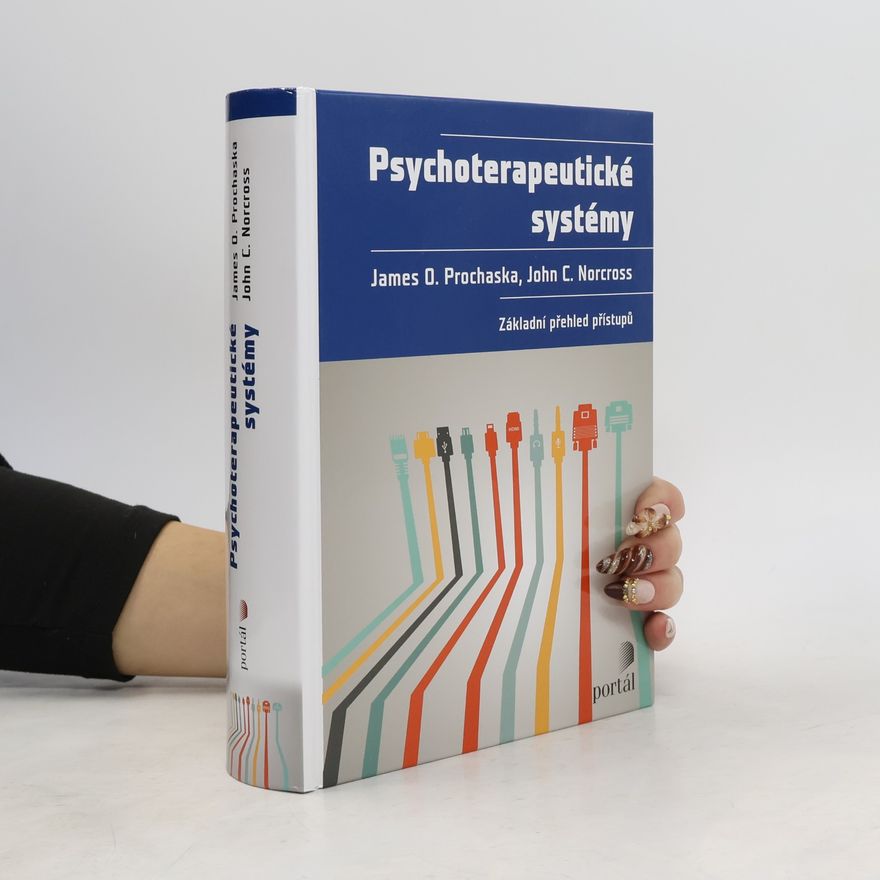 John Norcross Psychoterapeutické systémy. Základní přehled přístupů