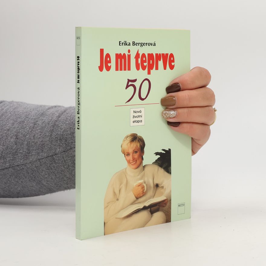 Erika Berger Je mi teprve 50 - Nová životní etapa