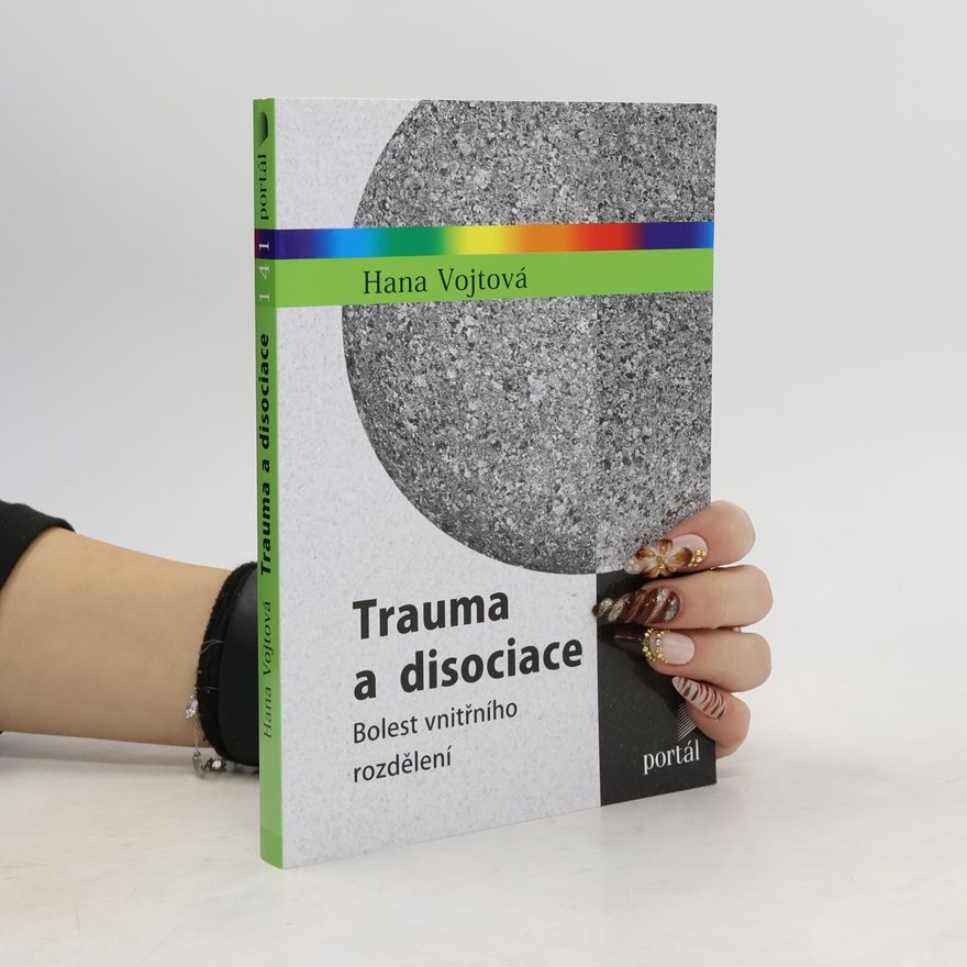 Dagnar Pilařová Trauma a disociace : bolest vnitřního rozdělení