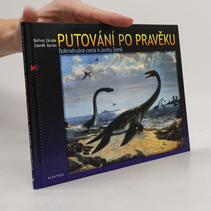 Zdeněk Burian Putování po pravěku. Dobrodružná cesta k úsvitu Země