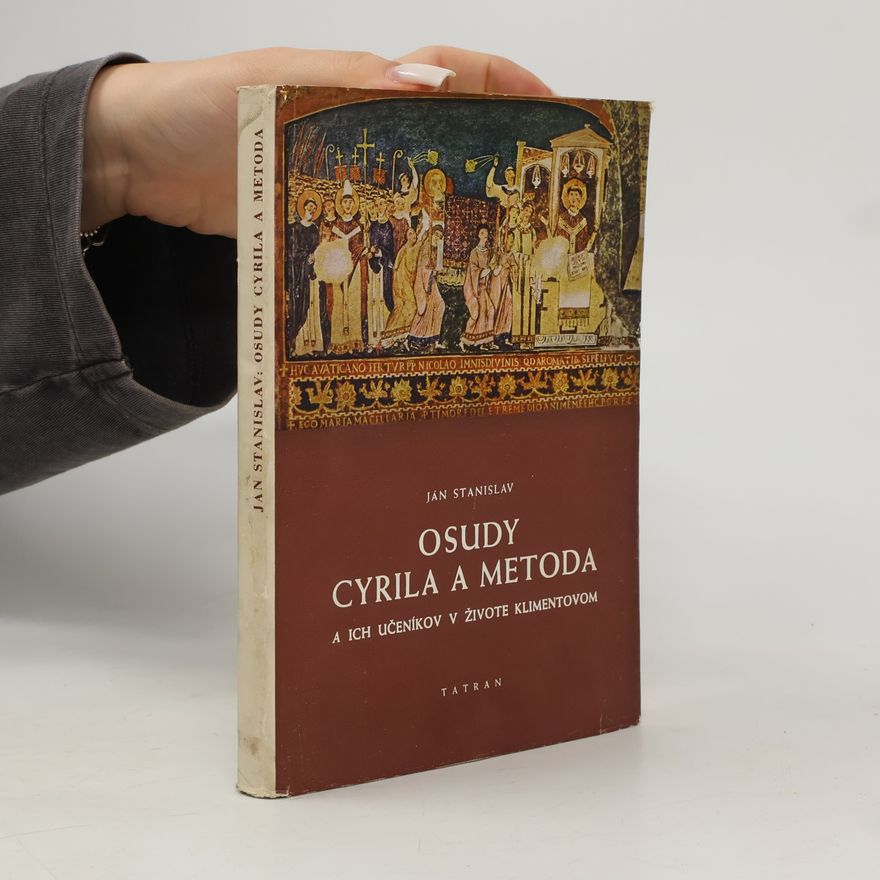 Ján Stanislav Osudy Cyrila a Metoda a ich učeníkov v Živote Klimentovom