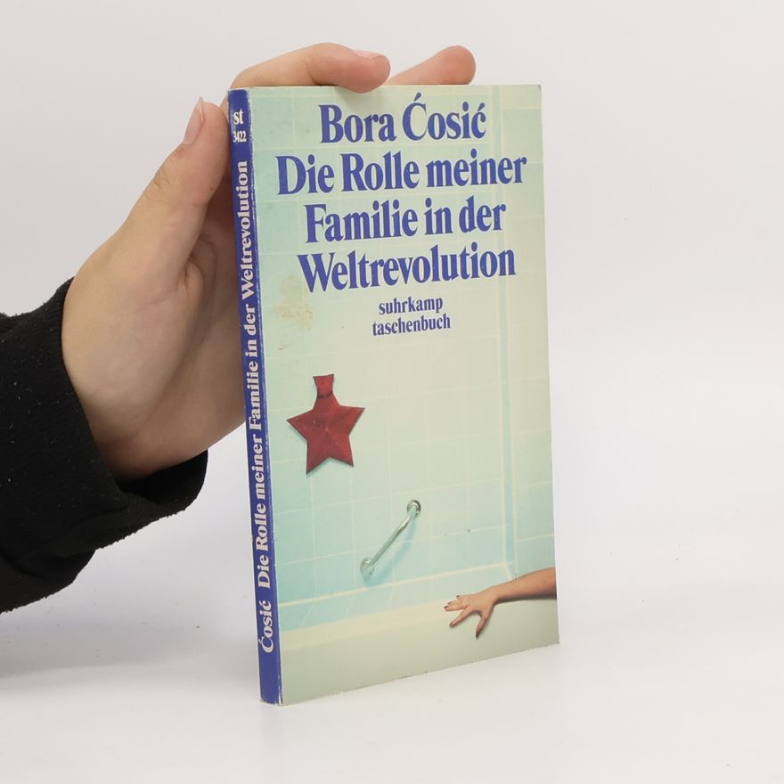 Bora Ćosić Die Rolle meiner Familie in der Weltrevolution
