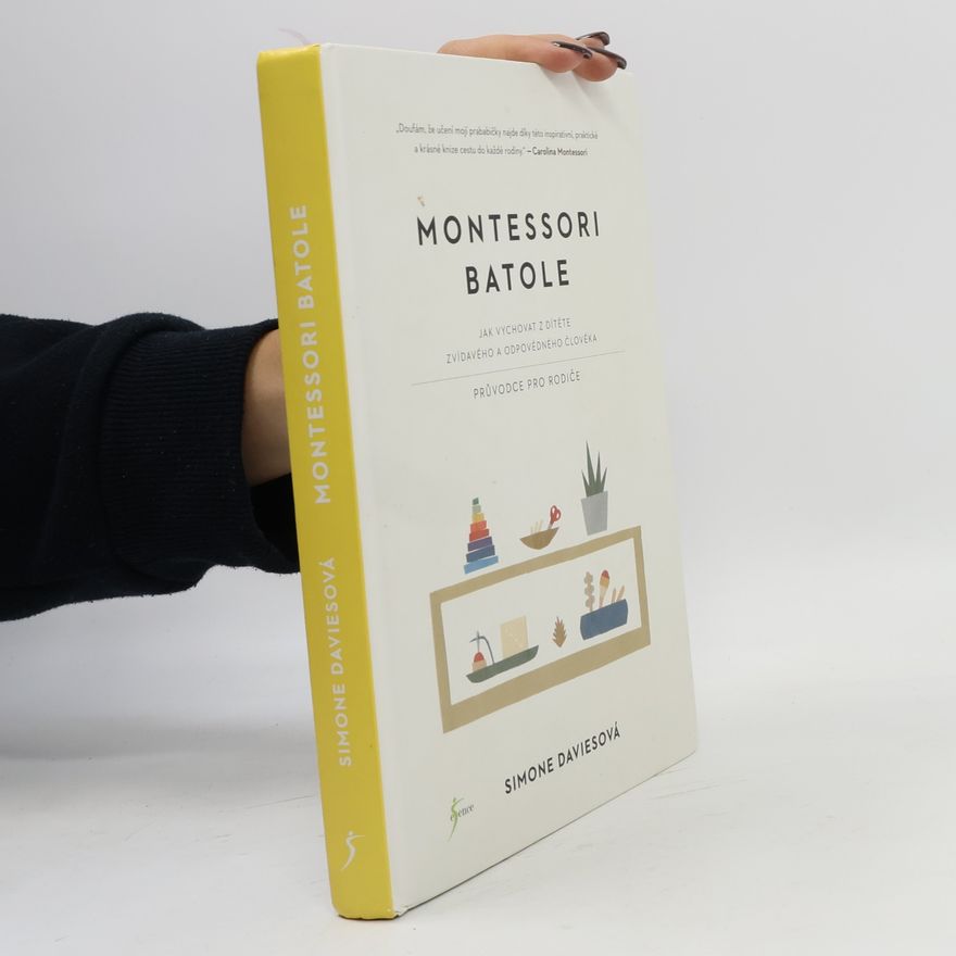 Simone Davies Montessori batole. Jak vychovat z dítěte zvídavého a odpovědného člověka