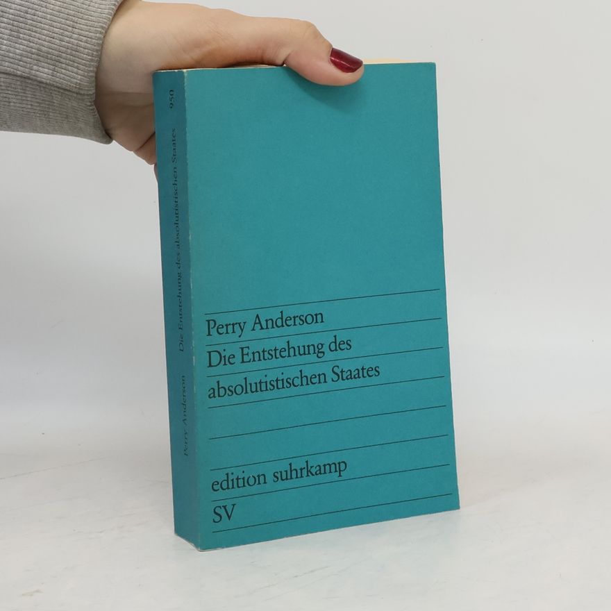Perry Anderson Die Entstehung des absolutistischen Staates
