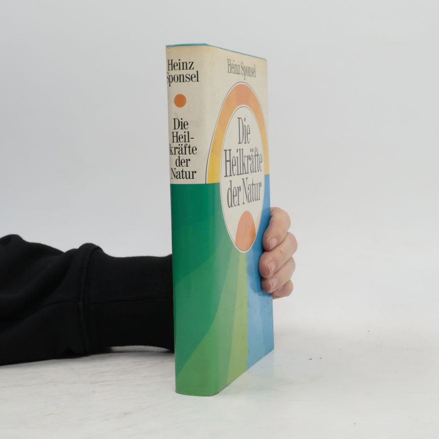 Heinz Sponsel Die Heilkräfte der Natur