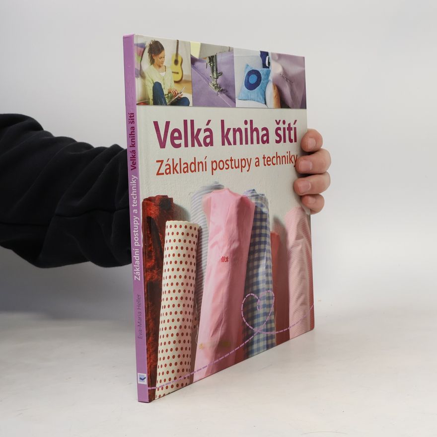 Eva Maria Heller Velká kniha šití : základní postupy a techniky