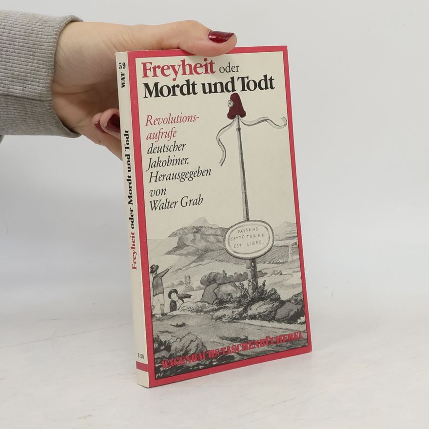 Walter Grab Freyheit oder Mordt und Todt