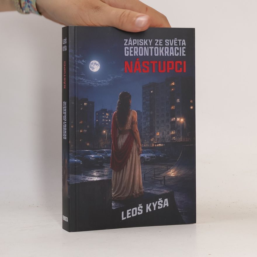 Leoš Kyša Nástupci: Zápisky ze světa Gerontokracie