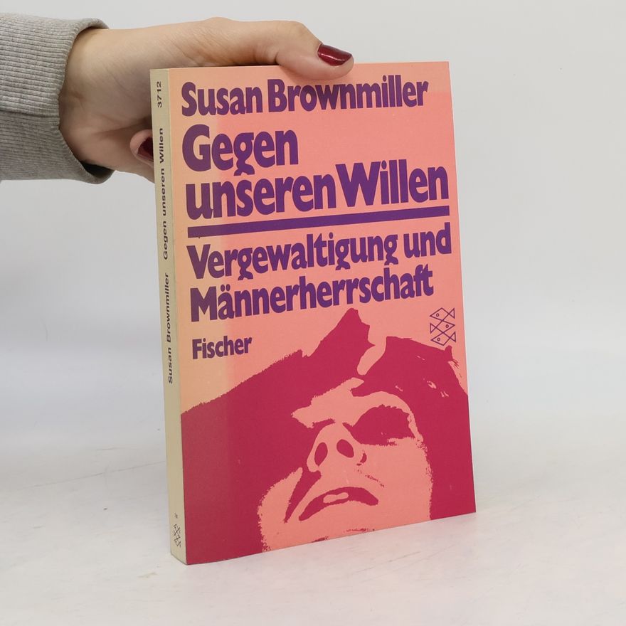 Susan Brownmiller Gegen unseren Willen