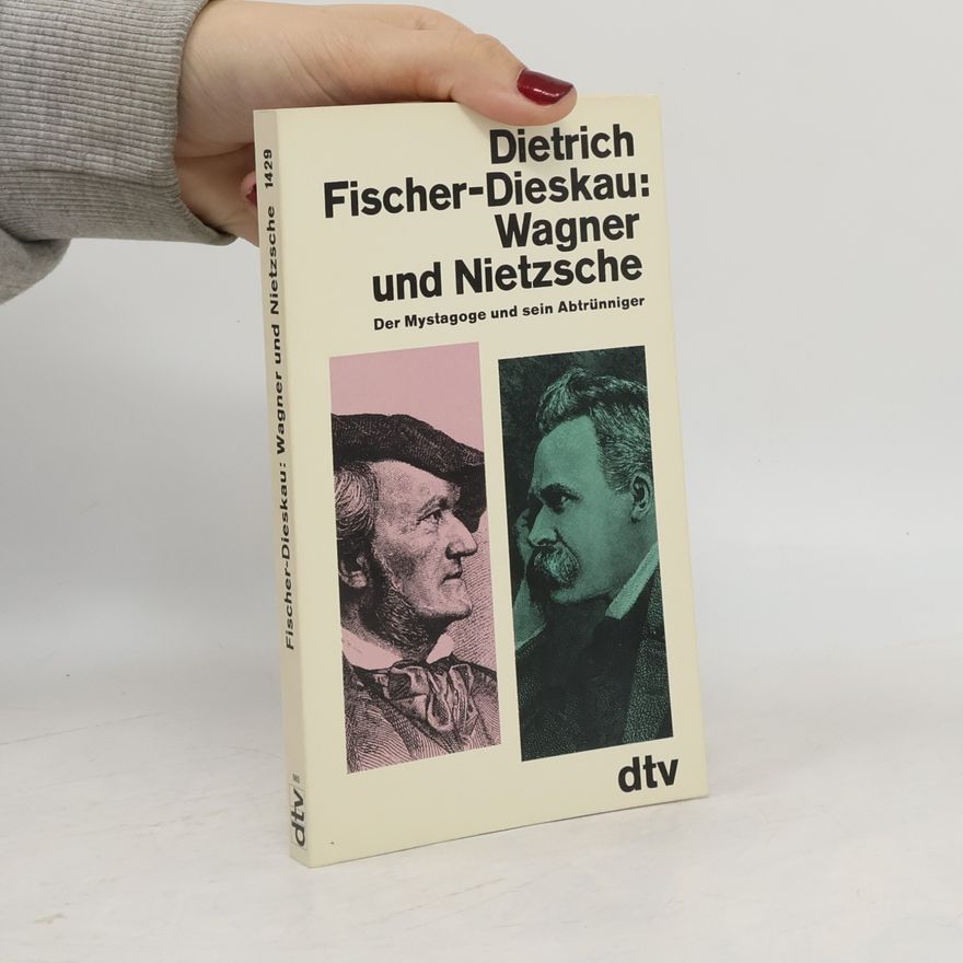 Dietrich Fischer-Dieskau Wagner und Nietzsche