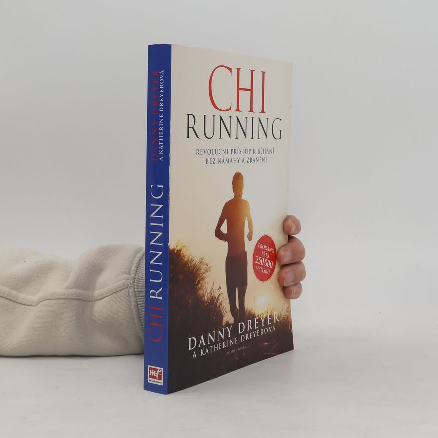 Katherine Dreyer ChiRunning: Revoluční přístup k běhání bez námahy a zranění