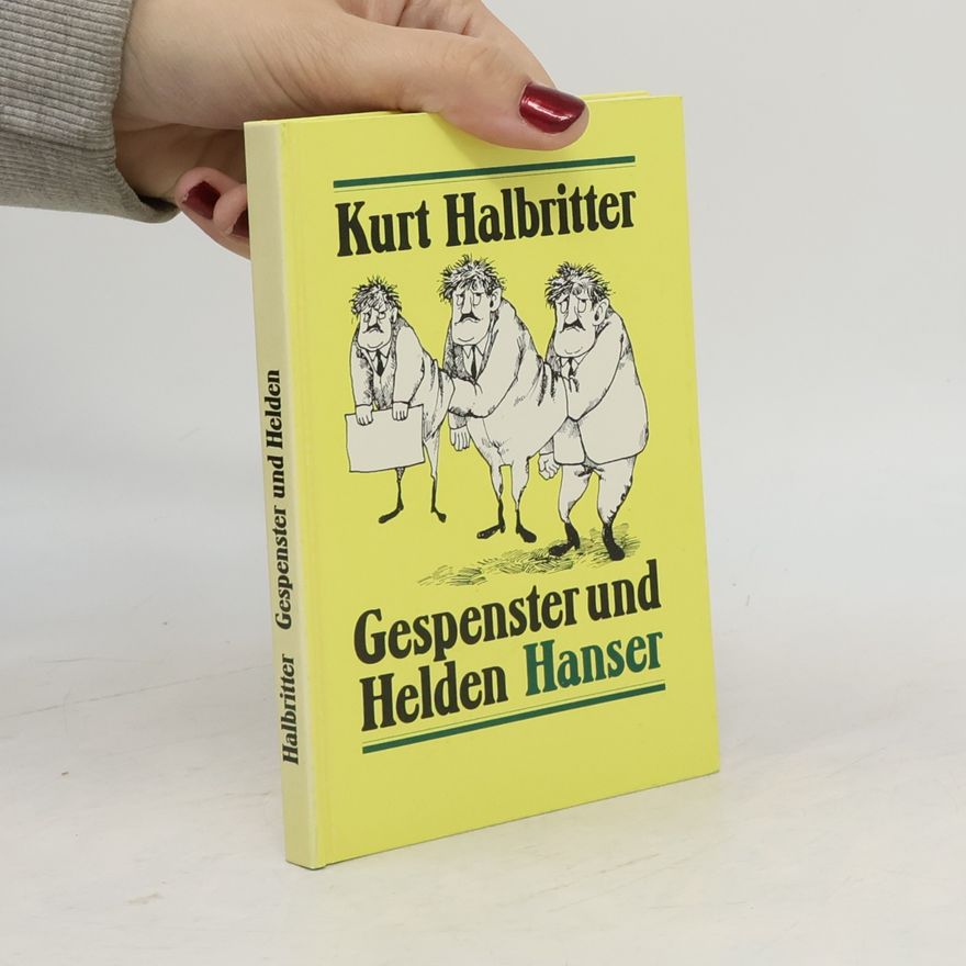 Kurt Halbritter Gespenster und Helden