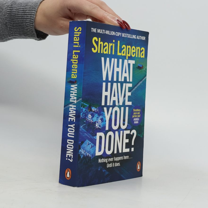 Shari Lapena What Have You Done?