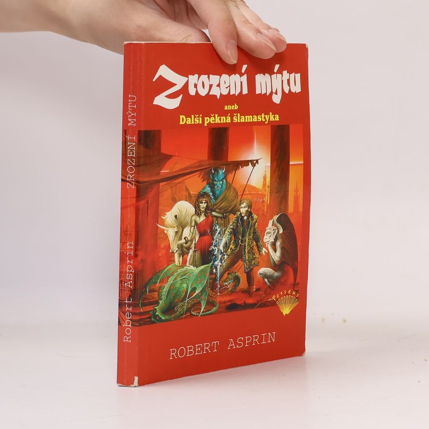 Robert Asprin Zrození mýtu, aneb, Další pěkná šlamastyka
