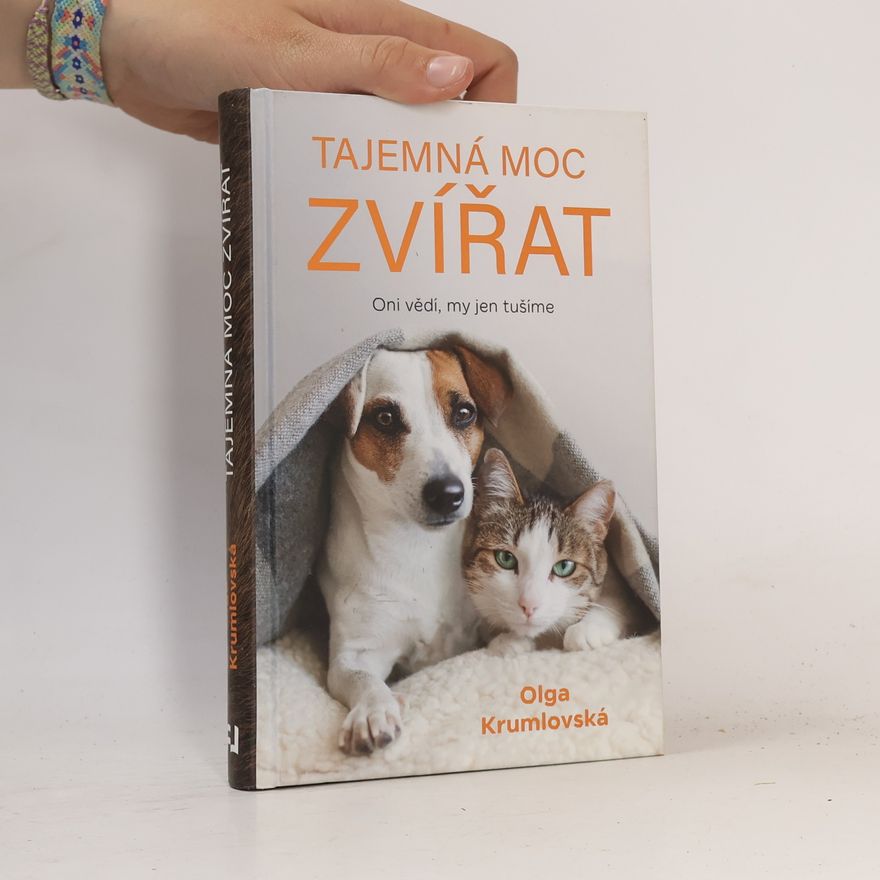 Olga Krumlovská Tajemná moc zvířat: Oni vědí, my jen tušíme