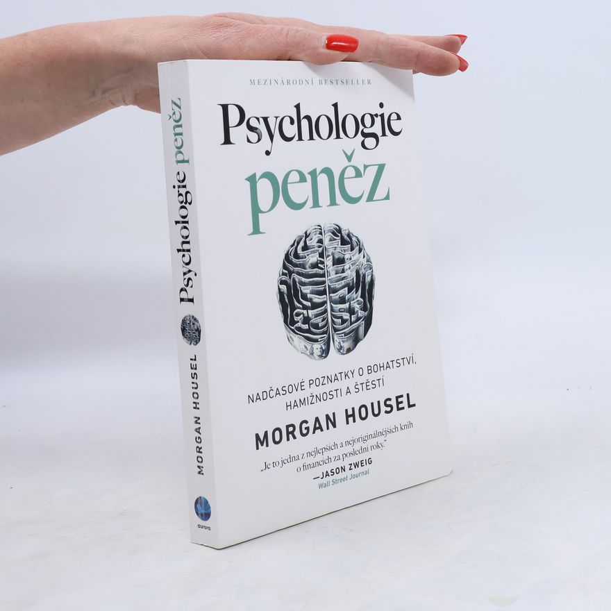 Morgan Housel Psychologie peněz. Nadčasové poznatky o bohatství, hamižnosti a štěstí