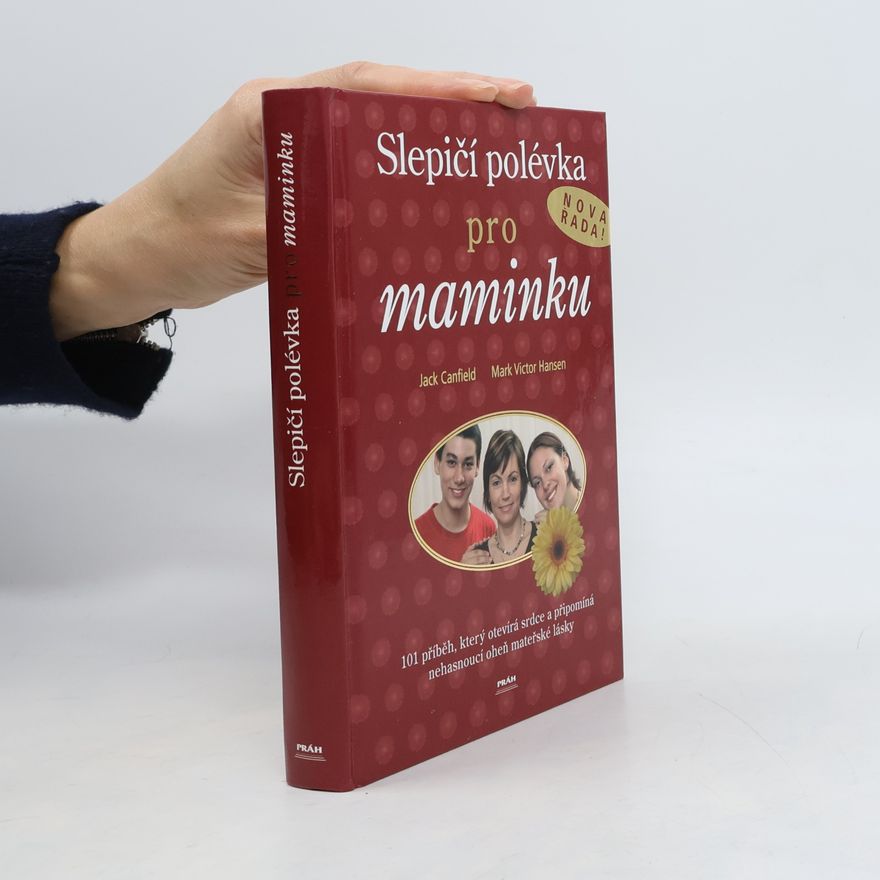 Jack Canfield Slepičí polévka pro maminku