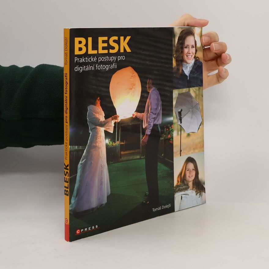 Tomáš Dolejší Blesk – praktické postupy pro digitální fotografii