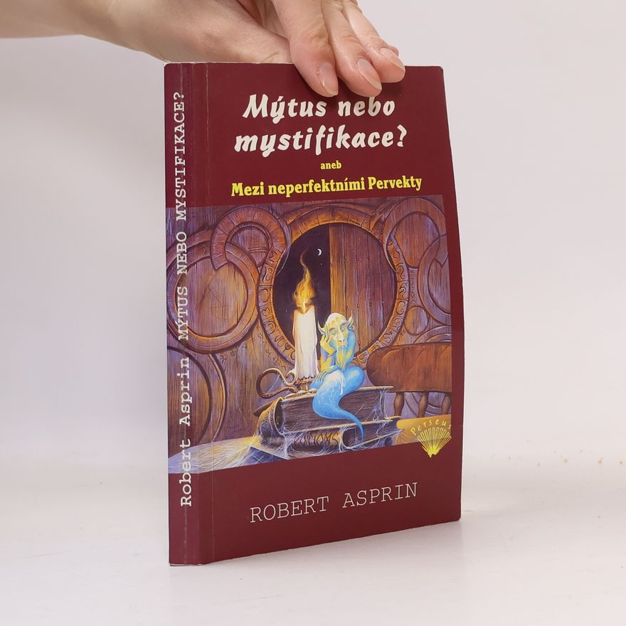 Robert Lynn Asprin Mýtus nebo mystifikace?, aneb, Mezi neperfektními Pervekty