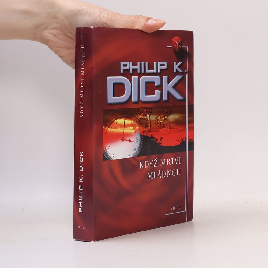 Philip K. Dick Když mrtví mládnou