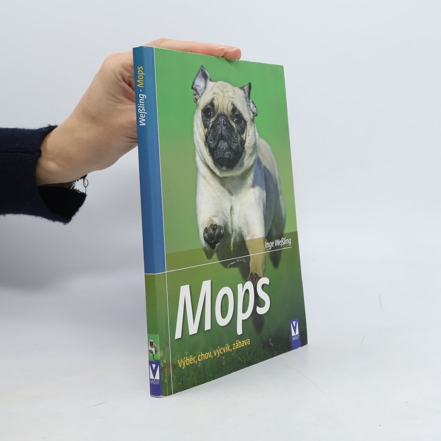 Inge Weßling Mops - výběr, chov, výcvik, zábava