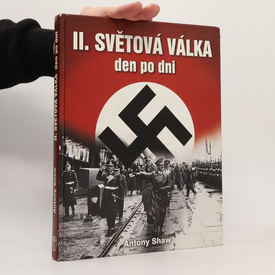 Antony Shaw Druhá světová válka den po dni