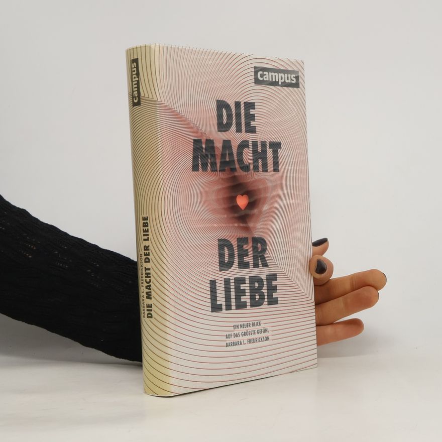 Barbara L. Fredrickson Die Macht der Liebe