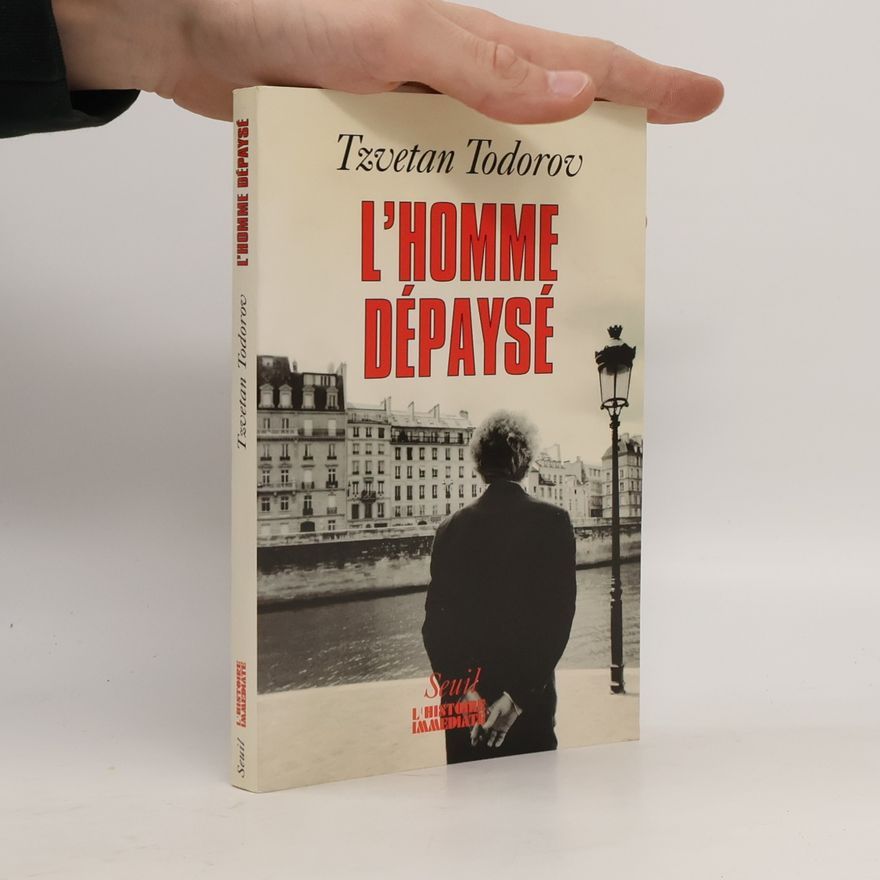Tzvetan Todorov L'histoire immédiate: L'homme dépaysé