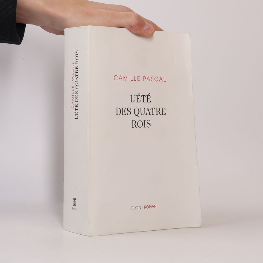 Camille Pascal L'été des quatre rois