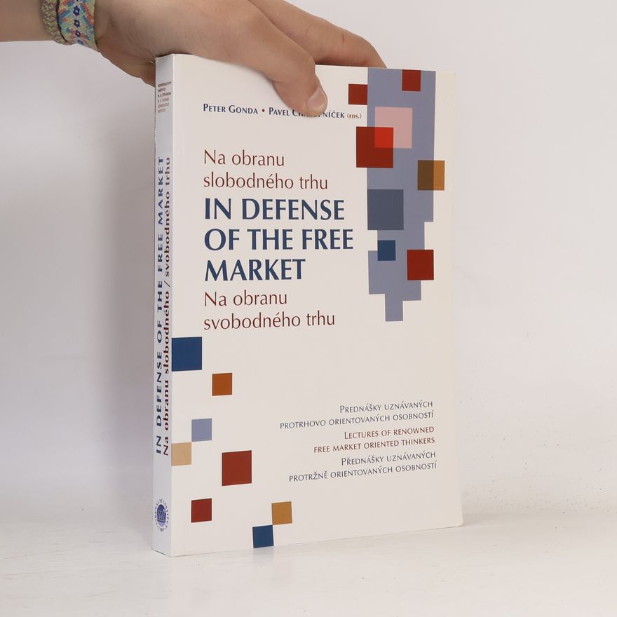 Peter Gonda Na obranu slobodného trhu = In defense of the free market = Na obranu svobodného trhu