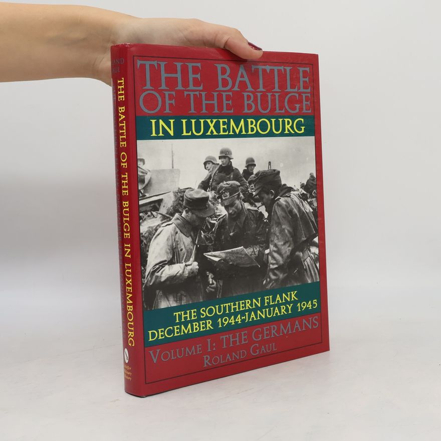 Roland Gaul The Battle of the Bulge in Luxembourg