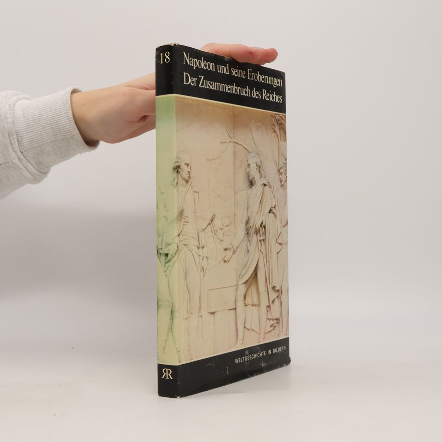 Autorenkollektiv Napoleon und seine Eroberungen. Der Zusammenbruch des Reiches