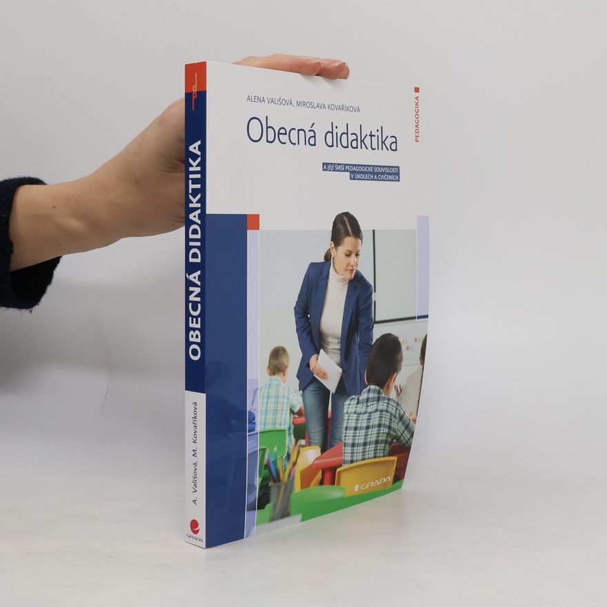 Miroslava Kovaříková Obecná didaktika a její širší pedagogické souvislosti v úkolech a cvičeních