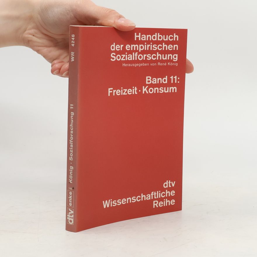 René König Handbuch der empirischen Sozialforschung - 11: Freizeit, Konsum