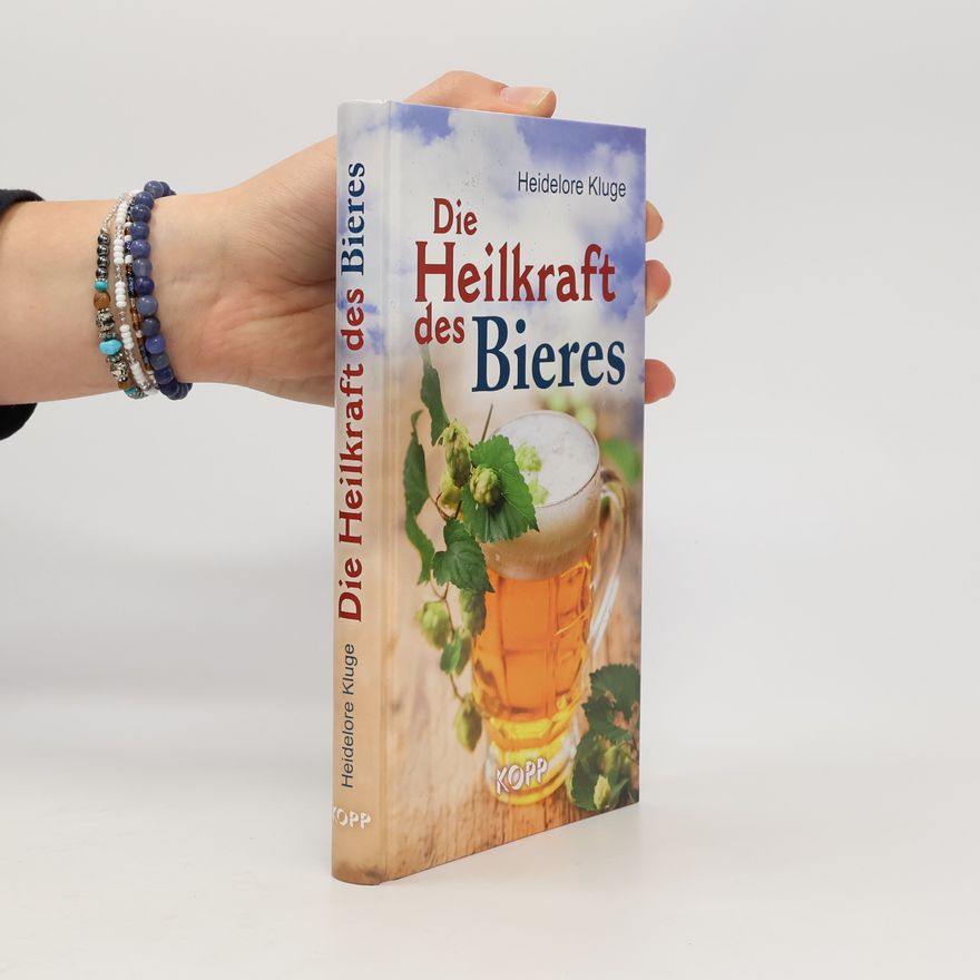 Heidelore Kluge Die Heilkraft des Bieres
