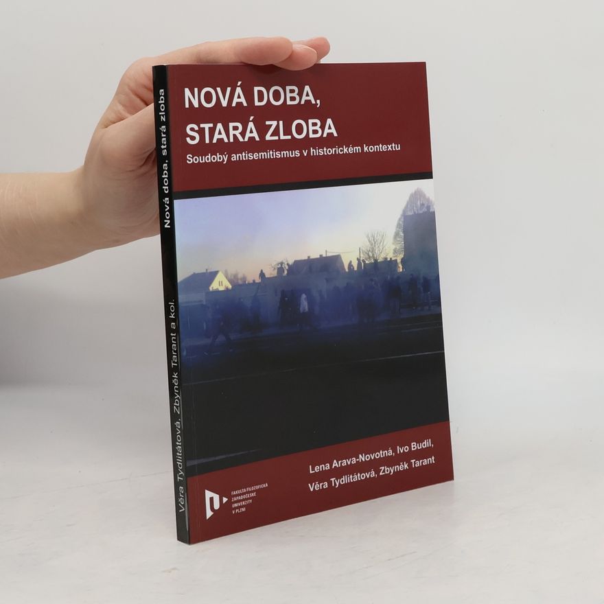 Zbyněk Tarant Nová doba, stará zloba – soudobý antisemitismus v historickém kontextu