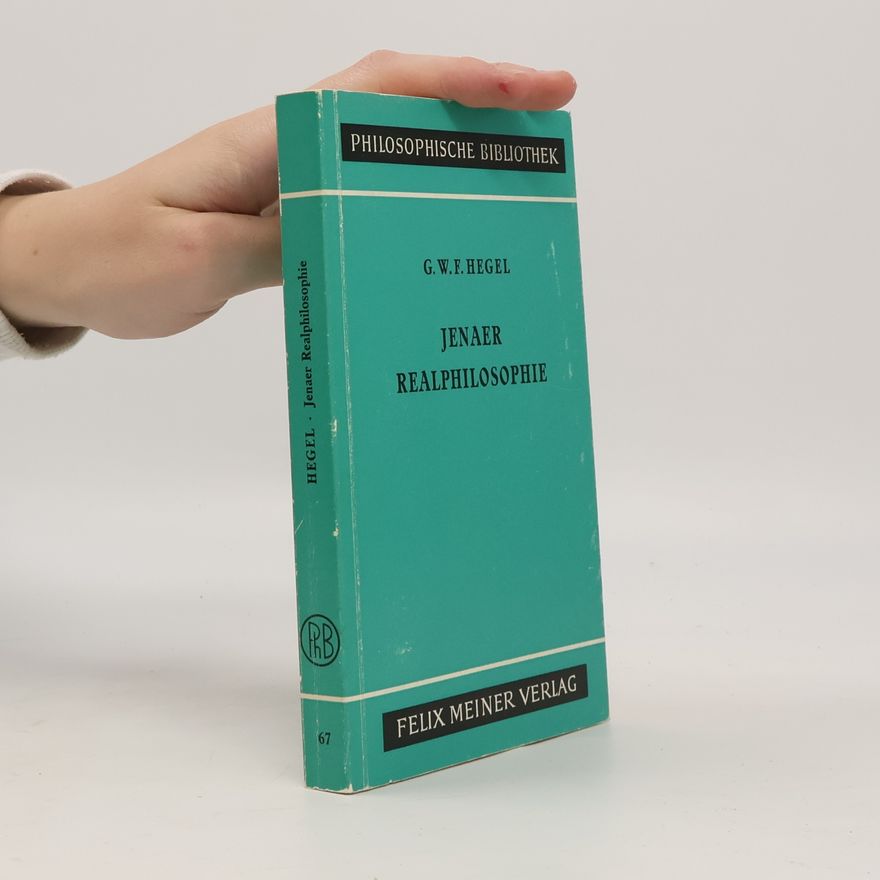 Georg Wilhelm Friedrich Hegel Jenaer Realphilosophie