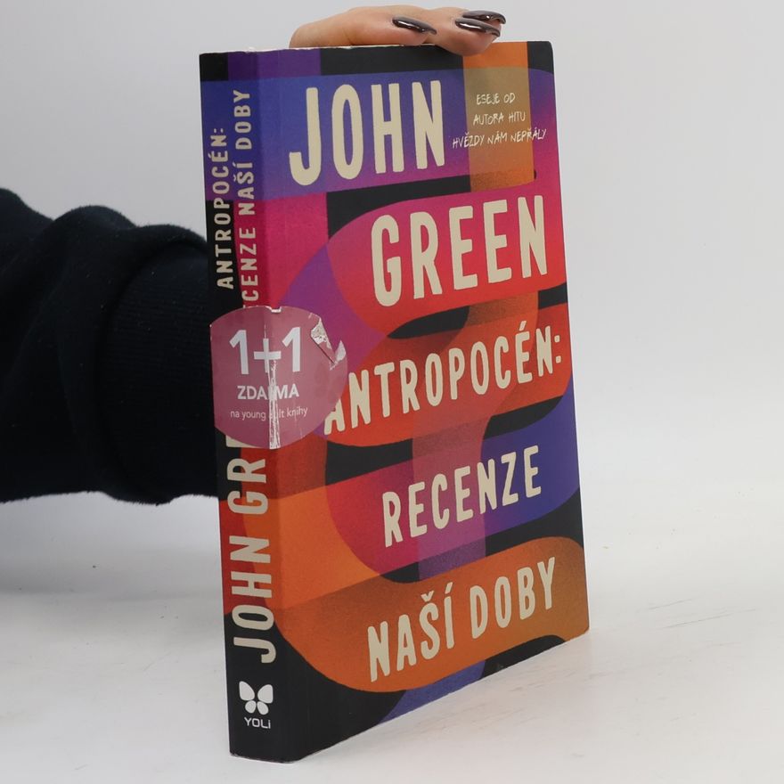 John Green Antropocén: Recenze naší doby