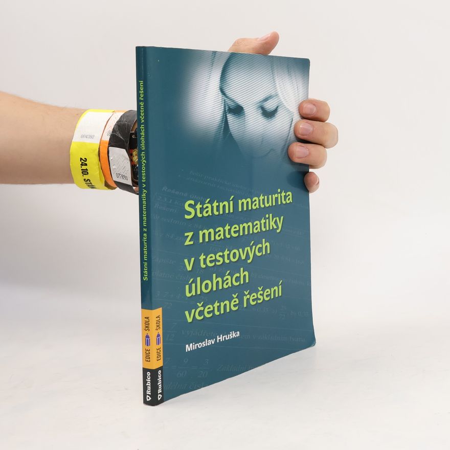 Miroslav Hruška Státní maturita z matematiky v testových úlohách včetně řešení