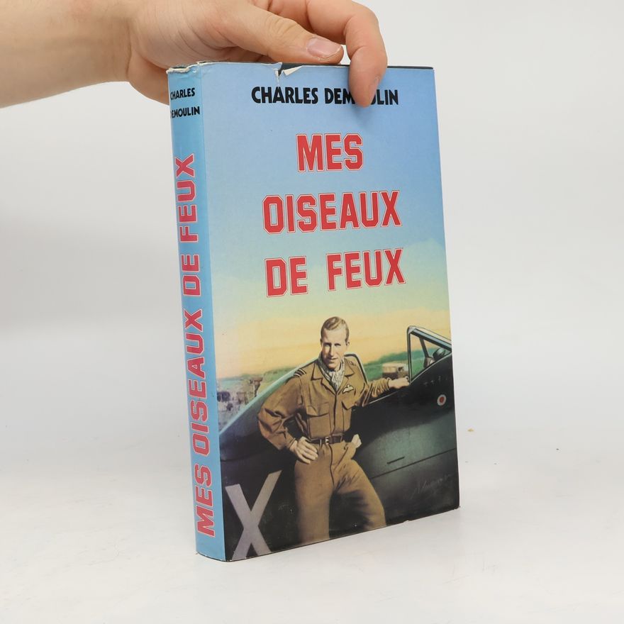 Charles Demoulin Mes oiseaux de feux