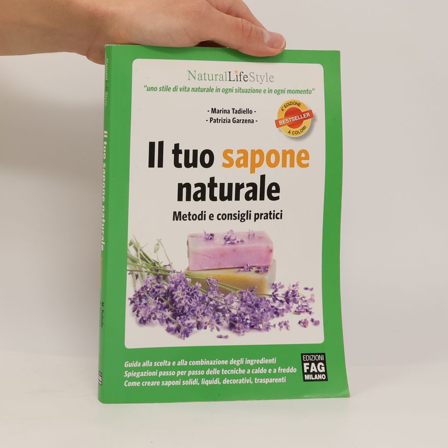 Patrizia Garzena NaturalLifeStyle: Il tuo sapone naturale. Metodi e consigli pratici