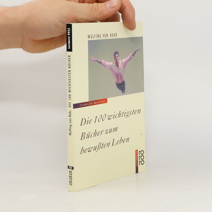Wulfing von Rohr Die 100 wichtigsten Bücher zum bewussten Leben
